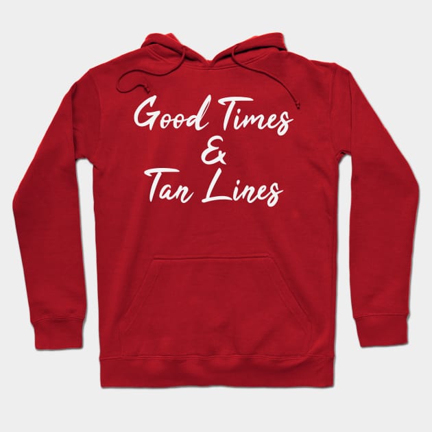 Good Times & Tan Lines Hoodie by FontfulDesigns